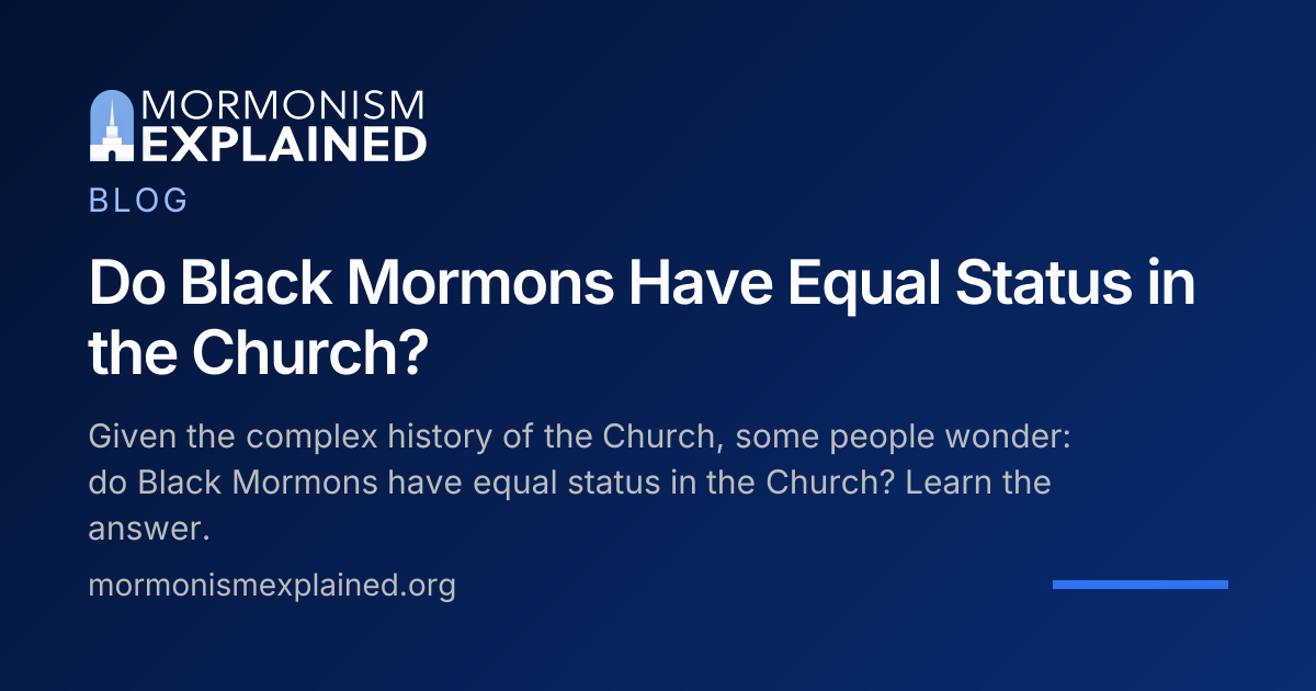 Do Black Mormons Have Equal Status in the Church? | Mormonism Explained